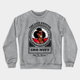 Sho Nuff - Who The Master ? Crewneck Sweatshirt